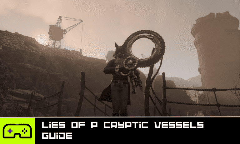 Lies of P Cryptic Vessels Guide - Indie Game Culture